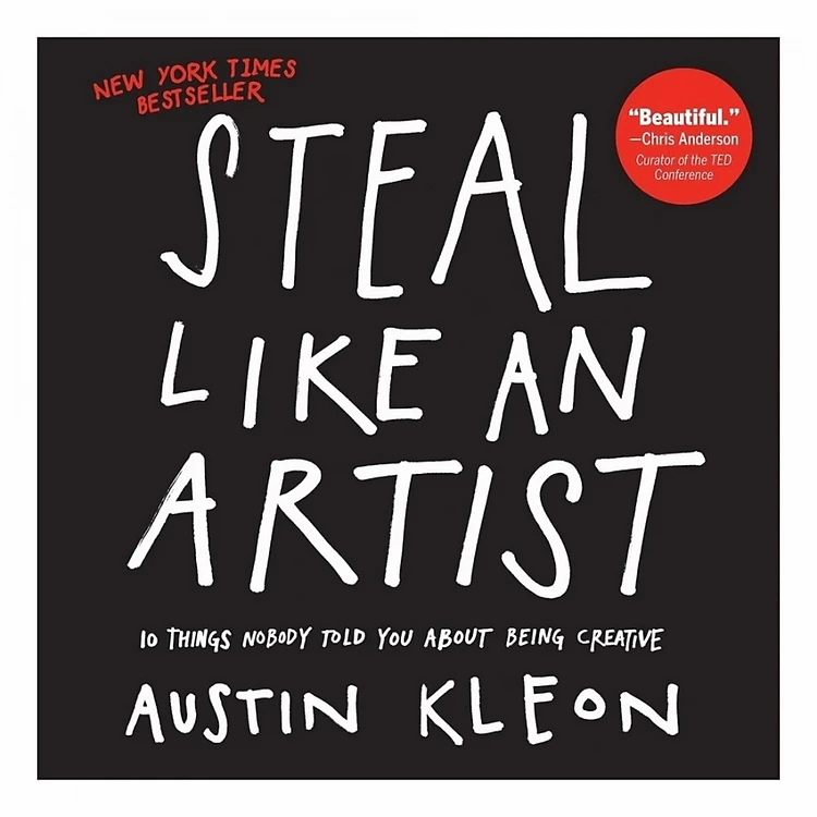 Bí mật của sự sáng tạo - Nghệ Thuật "Đánh Cắp" Ý Tưởng (Austin Kleon)