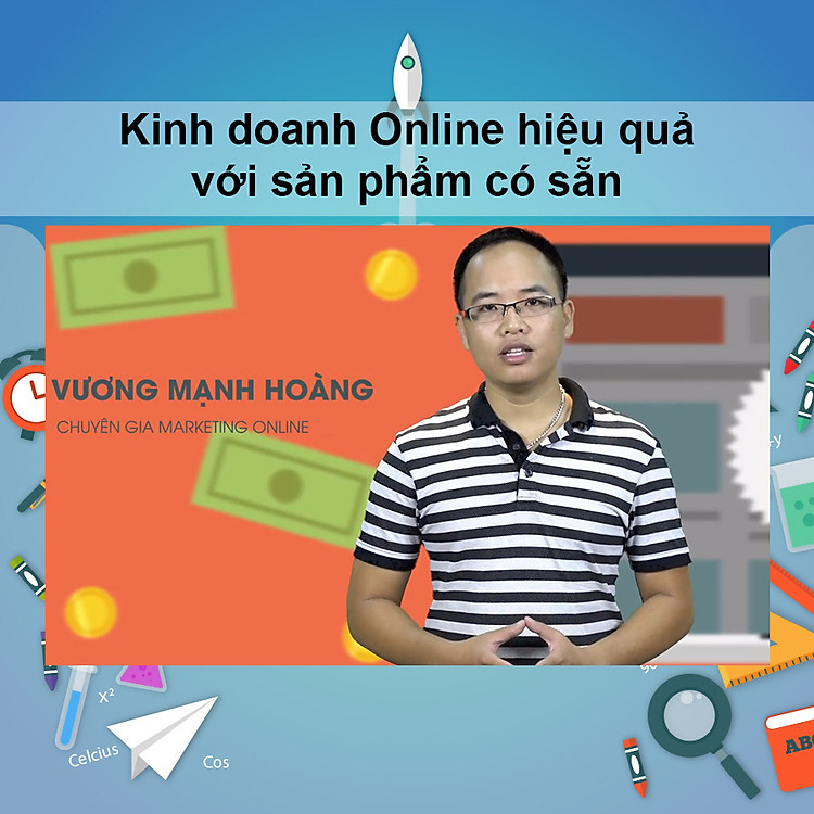 Khóa Học Kinh Doanh Online Hiệu Quả Với Sản Phẩm Có Sẵn