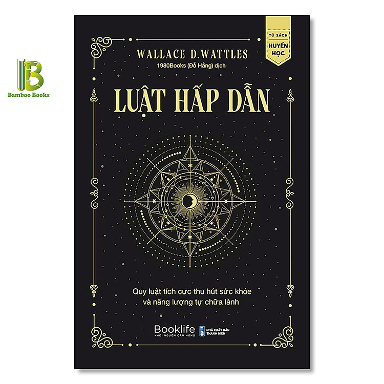 Luật Hấp Dẫn – Quy Luật Tích Cực Thu Hút Sức Khỏe Và Năng Lượng Tự Chữa Lành