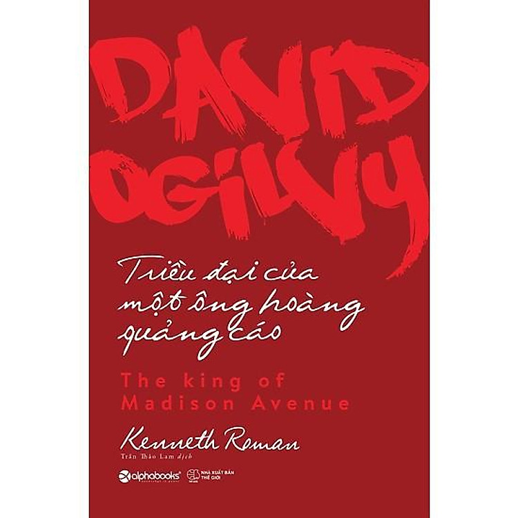 David Ogilvy – Triều đại của một ông hoàng quảng cáo