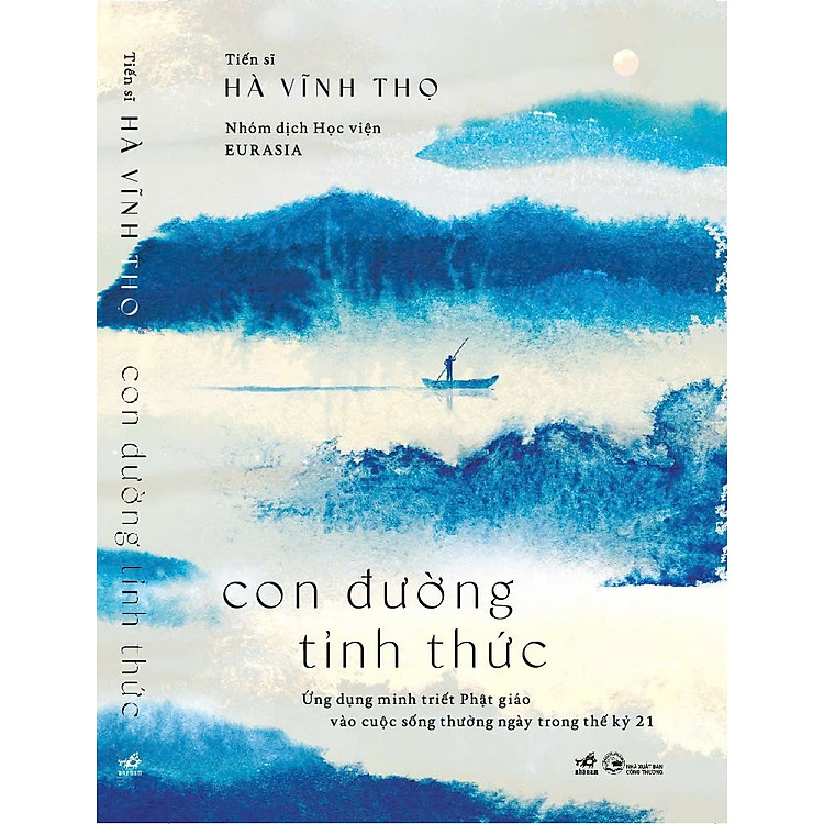 CON ĐƯỜNG TỈNH THỨC - Ứng dụng minh triết Phật giáo vào cuộc sống thường ngày trong thế kỷ 21 - Tiến sĩ Hà Vĩnh Thọ - Học viện Eurasia dịch - Nhã Nam