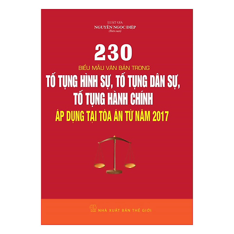 Sách 230 Biểu Mẫu Văn Bản Trong Tố Tụng Hình Sự, Tố Tụng Dân Sự, Tố Tụng Hành Chính Áp Dụng Tại Tòa Án Từ Năm 2017