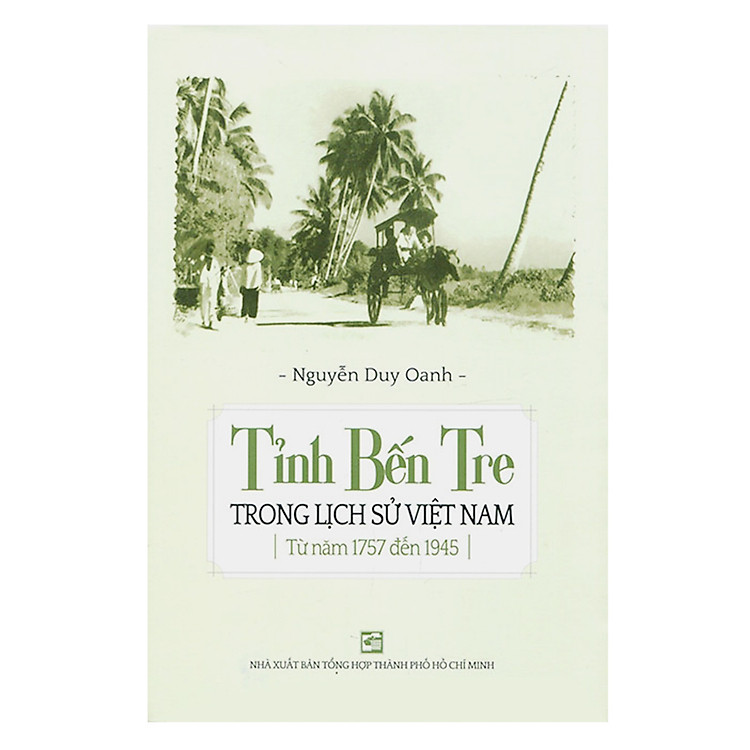 Tỉnh Bến Tre Trong Lịch Sử Việt Nam Từ Năm 1757 Đến 1945