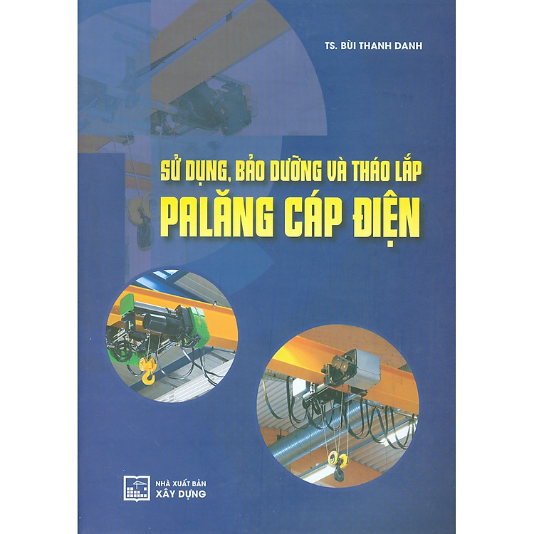 Sử Dụng, Bảo Dưỡng Và Tháo Lắp Palăng Cáp Điện