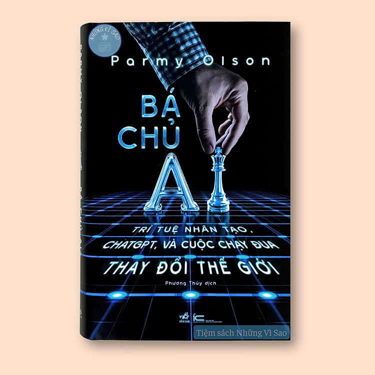 Bá Chủ AI – Trí Tuệ Nhân Tạo. ChatGPT, Và Cuộc Chạy Đua Thay Đổi Thế Giới