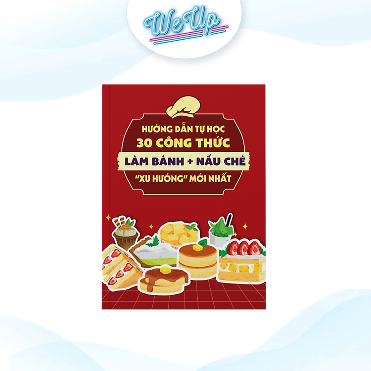 Hướng dẫn tự học 30 công thức làm bánh + nấu chè “xu hướng” mới nhất