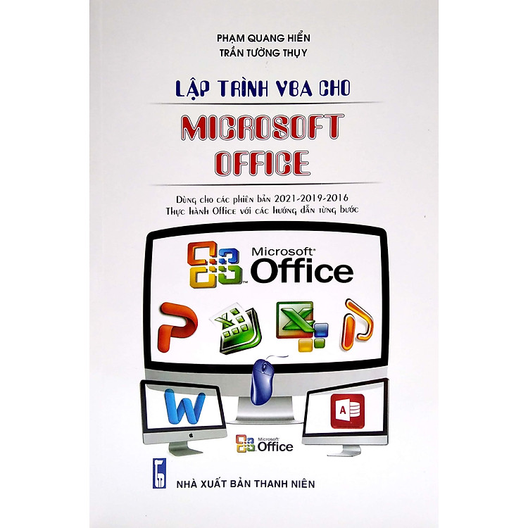 Lập Trình VBA Cho Microsoft Office - Dùng Cho Các Phiên Bản 2021-2019-2016 Thực Hành Office Với Các Hướng Dẫn Từng Bước (STK)