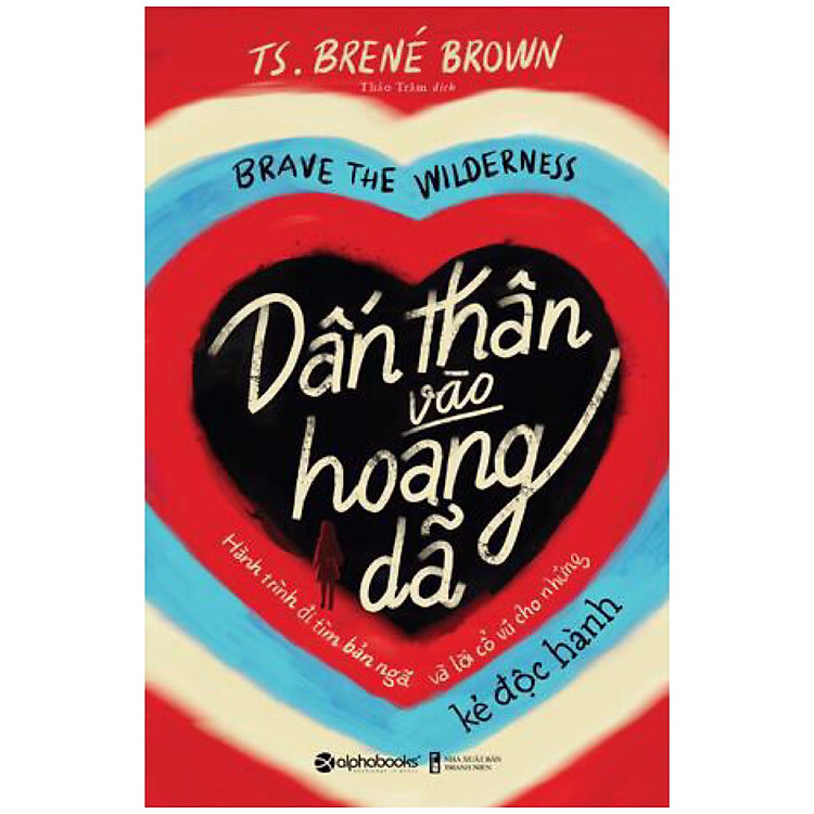 Kĩ Năng Sống Bứt Phá Vươn Tới Đỉnh Cao: Dấn Thân Vào Hoang Dã