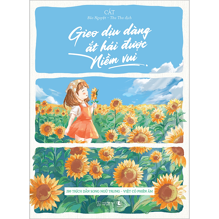 Gieo Dịu Dàng Ắt Hái Được Niềm Vui – 200 Trích Dẫn Song Ngữ Trung – Việt Có Phiên Âm