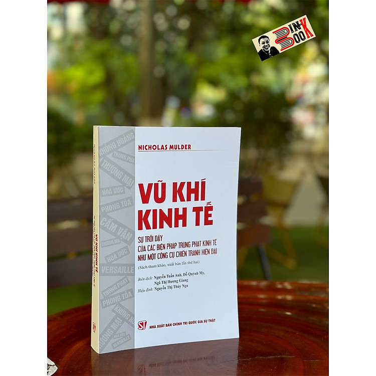 VŨ KHÍ KINH TẾ – Sự trỗi dậy của các biện pháp trừng phạt kinh tế như một công cụ chiến tranh hiện đại