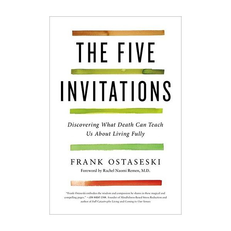The Five Invitations: Discovering What Death Can Teach Us About Living Fully