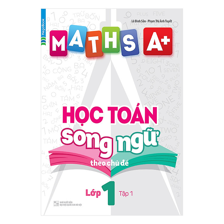 Sách Maths A+ Học Toán Song Ngữ Theo Chủ Đề Lớp 1 (Tập 1)