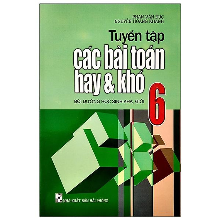 Tuyển Tập Các Bài Toán Hay Và Khó 6 (Tái Bản 2020)
