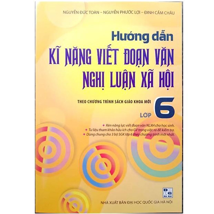 Hướng Dẫn Kĩ Năng Viết Đoạn Văn Nghị Luận Xã Hội 6