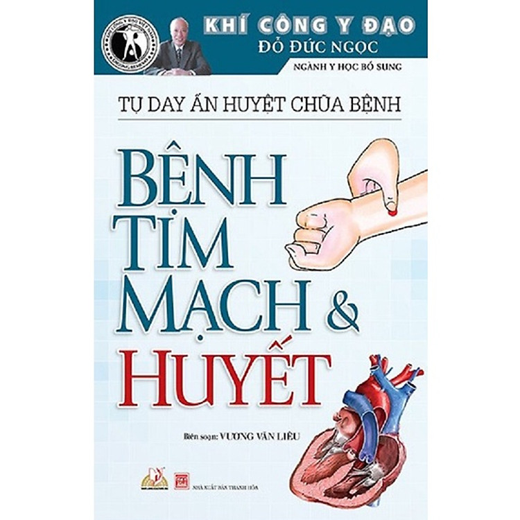 Khí Công Y Đạo – Tự Day Ấn Huyệt Chữa Bệnh – Bệnh Tim Mạch Và Huyết