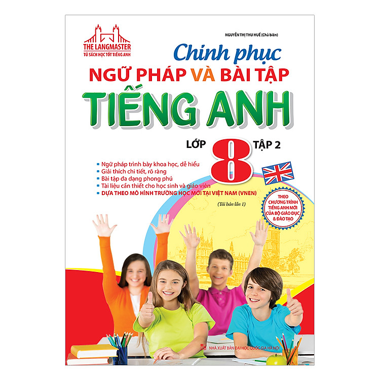Sách Chinh Phục Ngữ Pháp Và Bài Tập Tiếng Anh Lớp 8 - Tập 2 (Tái bản lần 1)