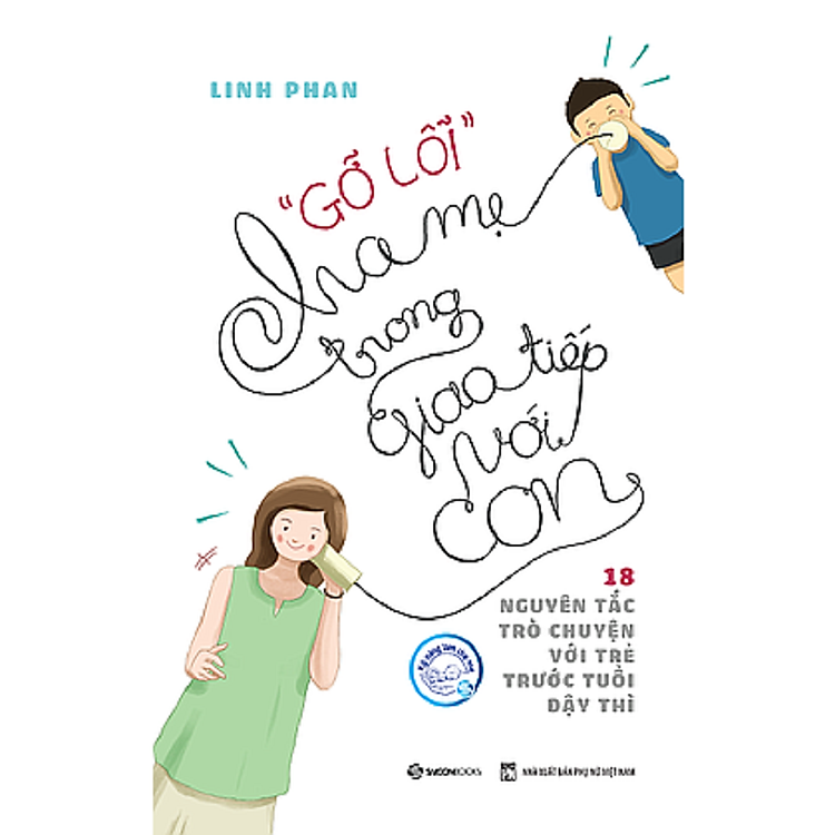 "Gỡ lỗi" cha mẹ trong giao tiếp với con - Tác giả: Linh Phan