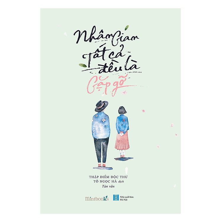 Sách Nhân Gian Tất Cả Đều Là Gặp Gỡ - Thập Điểm Độc Thư