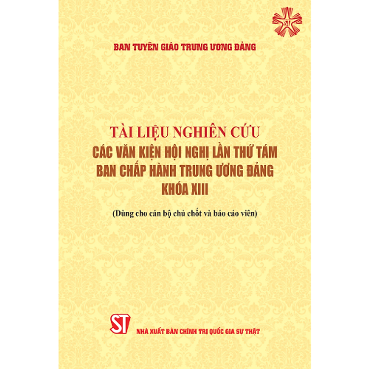 Tài liệu nghiên cứu các văn kiện Hội nghị lần thứ tám Ban chấp hành Trung ương Đảng khóa XIII (bản in 2023)