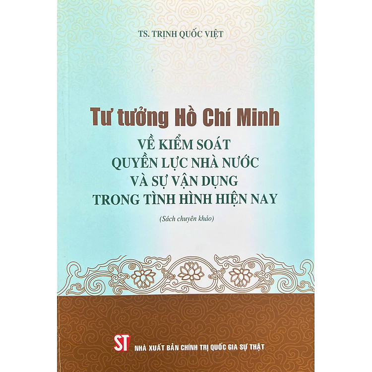 Tư tưởng Hồ Chí Minh về kiểm soát quyền lực nhà nước và sự vận dụng trong tình hình hiện nay