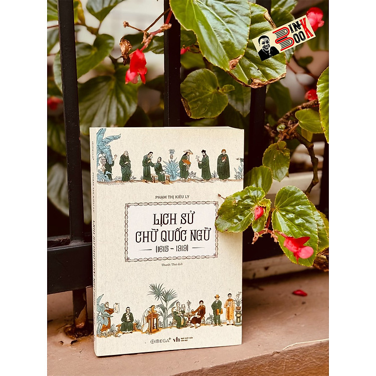 LỊCH SỬ CHỮ QUỐC NGỮ (1615-1919) - Phạm Thị Kiều Ly - Ảnh 2
