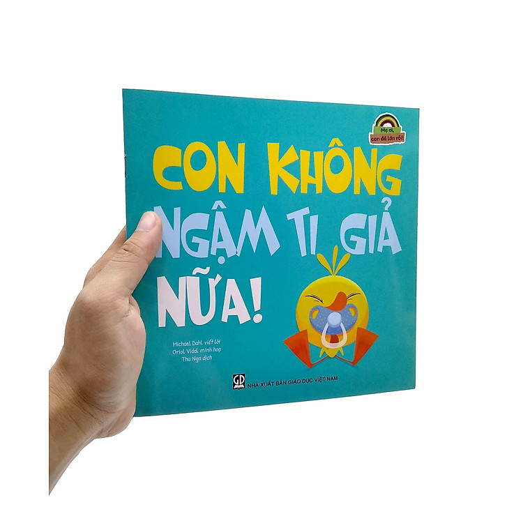 Mẹ Ơi, Con Đã Lớn Rồi! - Con Không Ngậm Ti Giả Nữa! - Ảnh 4