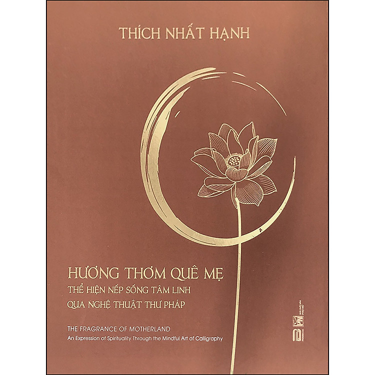 Hương Thơm Quê Mẹ – Thể Hiện Nếp Sống Tâm Linh Qua Nghệ Thuật Thư Pháp (Thiền Sư Thích Nhất Hạnh)