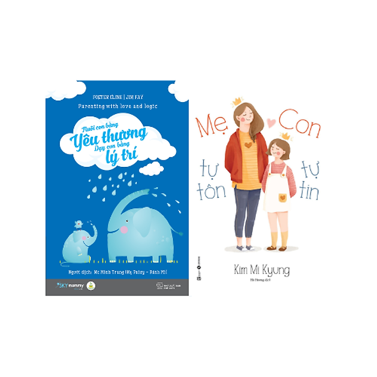 Combo 2 cuốn Nuôi Dạy Trẻ: Nuôi Con Bằng Yêu Thương - Dạy Con Bằng Lý Trí + Mẹ Tự Tôn, Con Tự Tin
