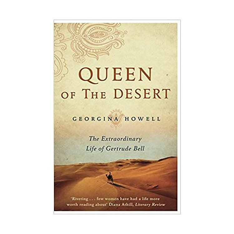 Queen of the Desert: The Extraordinary Life of Gertrude Bell