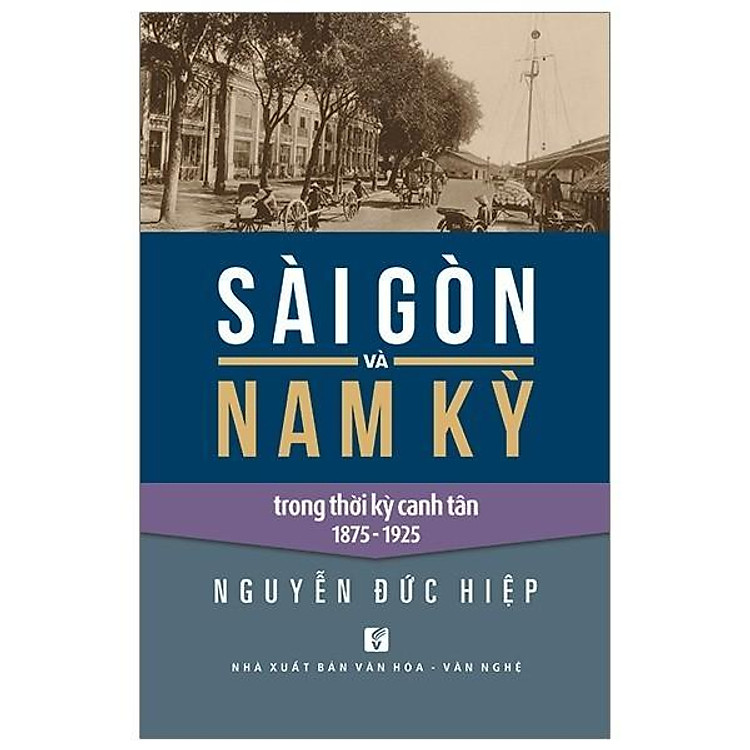 Sài Gòn Và Nam Kỳ Trong Thời Kỳ Canh Tân 1875 – 1925