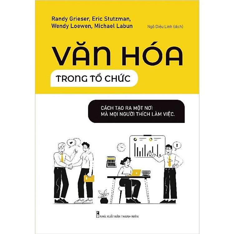 Mua tại Newshop: Văn Hóa Trong Tổ Chức - Cách Tạo Ra Một Nơi Mà Mọi Người Thích Làm Việc