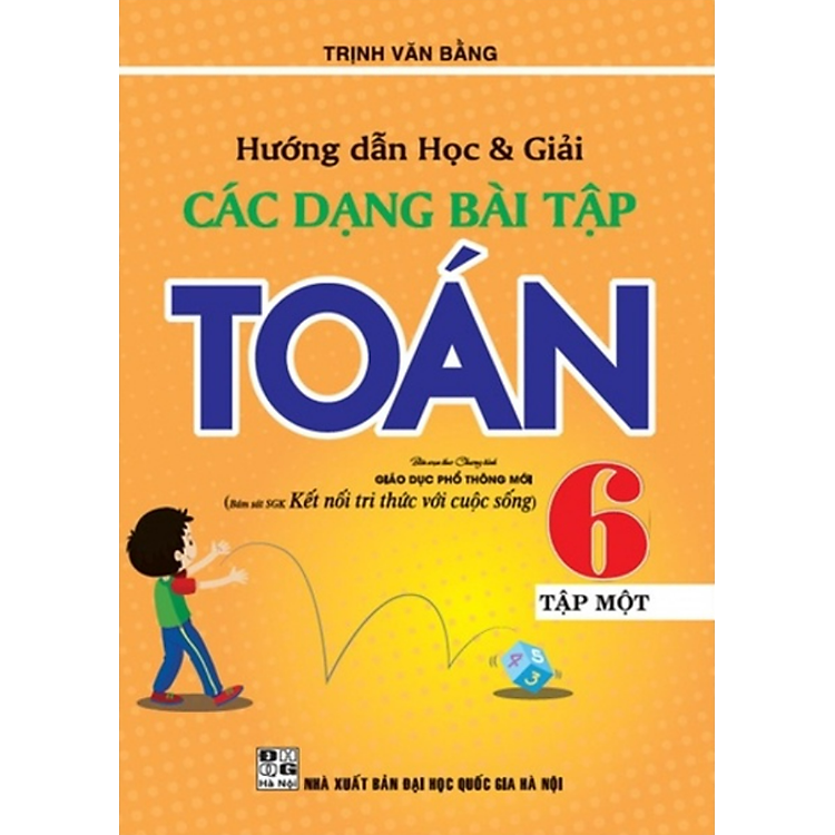 Hướng Dẫn Học Và Giải Các Dạng Bài Tập Toán 6 (Tập 1)