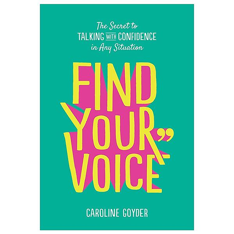 Find Your Voice: The Secret To Talking With Confidence In Any Situation