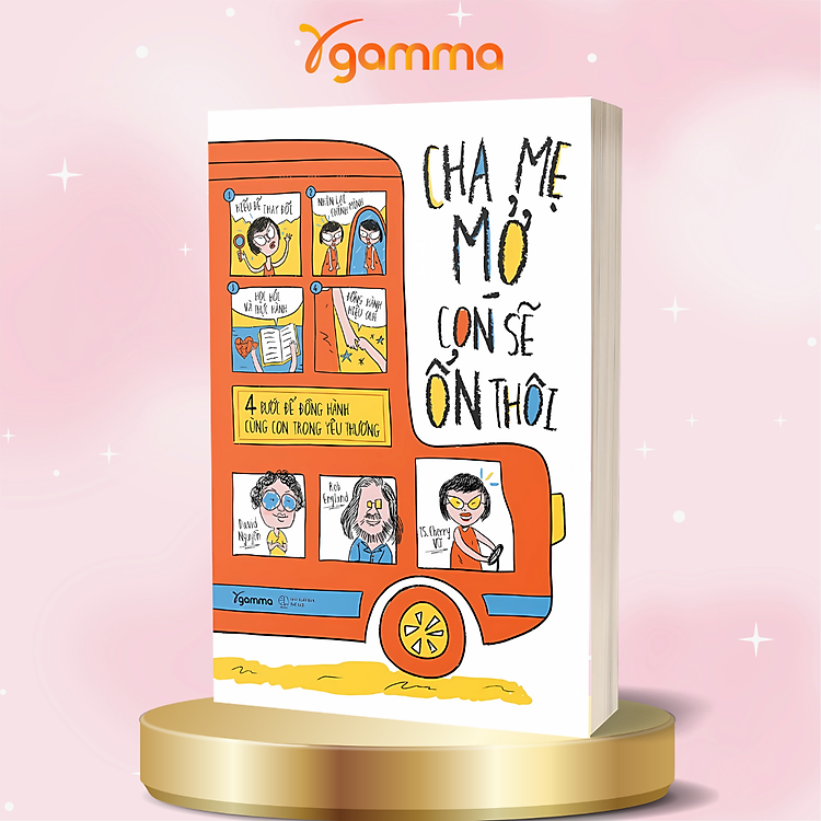 Cha Mẹ Mở, Con Sẽ Ổn Thôi - 4 Bước Để Đồng Hành Cùng Con Trong Yêu Thương