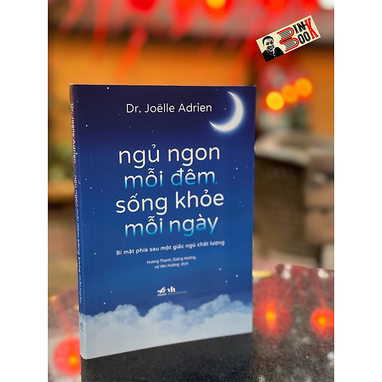 NGỦ NGON MỖI ĐÊM, SỐNG KHỎE MỖI NGÀY - Joelle Adrien - Hương Thanh, Giáng Hương,Văn Hường dịch - Nhã Nam - Nhà xuất bản Văn Học.