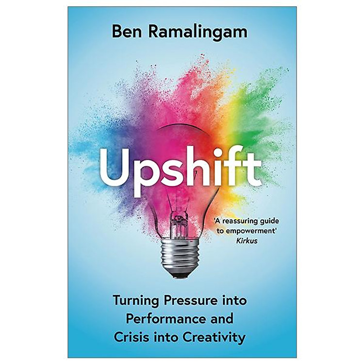 Upshift: Turning Pressure Into Performance And Crisis Into Creativity