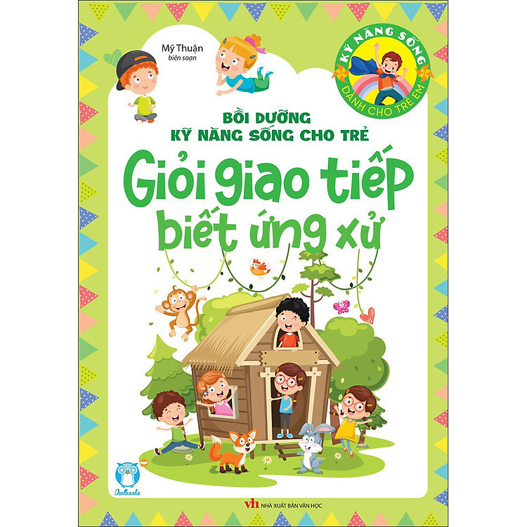 Kỹ Năng Sống Dành Cho Trẻ – Giỏi Giao Tiếp Biết Ứng Xử