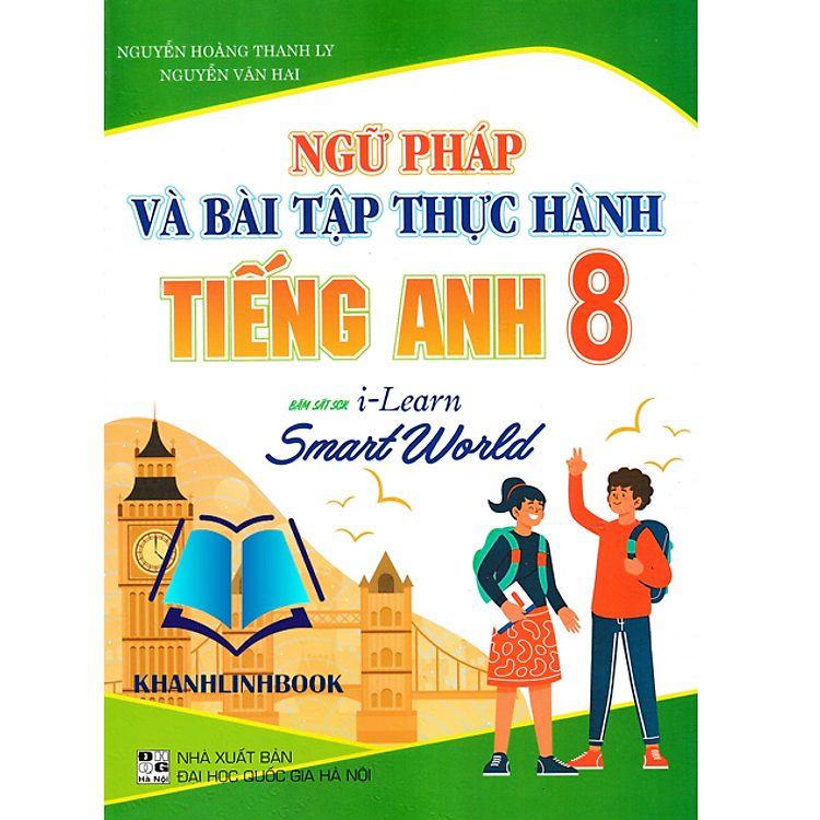 Sách - Ngữ Pháp Và Bài Tập Thực Hành Tiếng Anh 8 (BÁM SÁT SGK I-LEARN SMART WORLD)