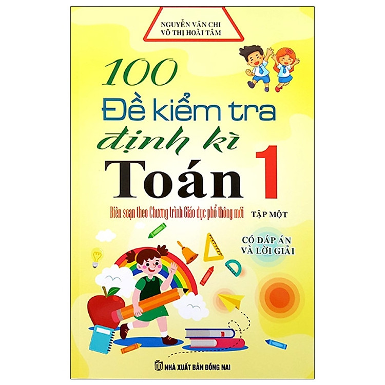 100 Đề Kiểm Tra Định Kì Toán Lớp 1 - Tập 1 (Biên Soạn Theo Chương Trình Mới)