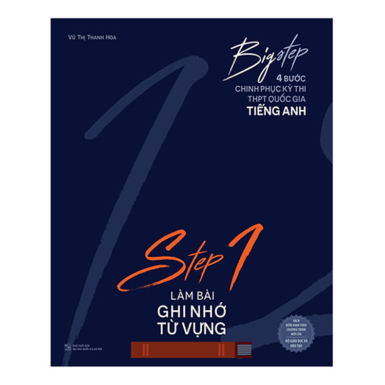 Sách Big Step - 4 Bước Chinh Phục Kì Thi Thpt Quốc Gia Tiếng Anh - Step 1 Làm Bài Ghi Nhớ Từ Vựng