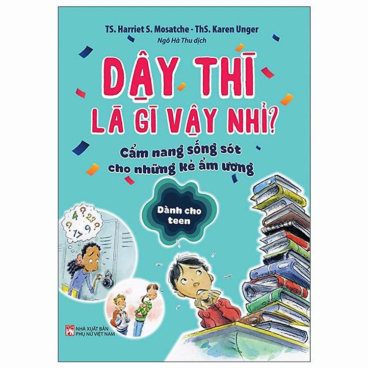 Dậy Thì Là Gì Vậy Nhỉ? - Cẩm Nang Sống Sót Cho Những Kẻ Ẩm Ương - Ảnh 2
