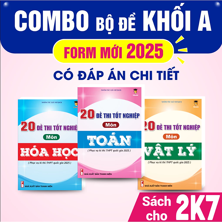 20 Đề Thi Tốt Nghiệp 2025 Khối A00 Môn Toán, Lí, Hóa (Mới Nhất Cho 2k7)