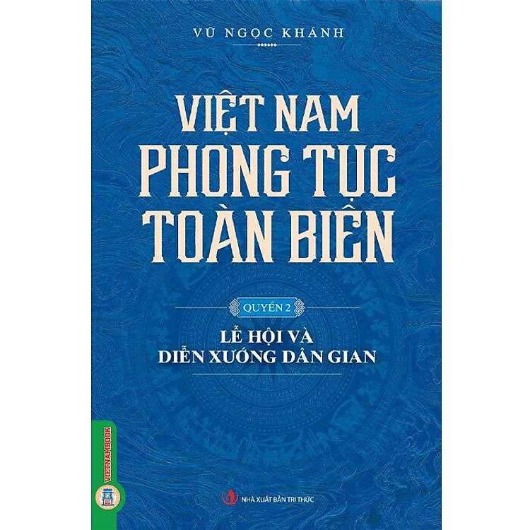 Việt Nam Phong Tục Toàn Biên Quyển 2 - Lễ Hội Và Diễn Xướng Dân Gian - Bản Quyền