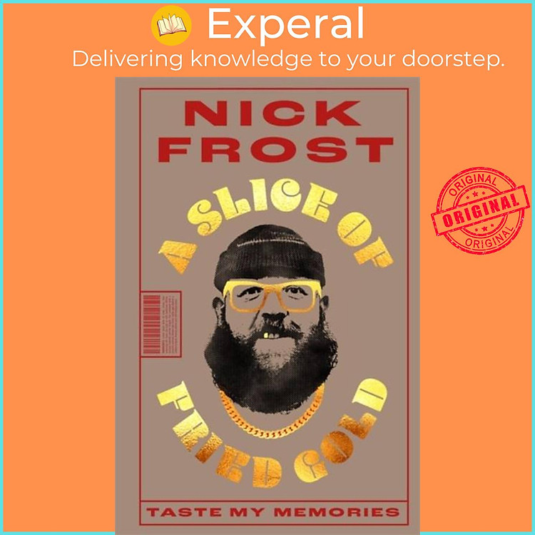 Sách - A Slice of Fried Gold - Taste my Memories by Nick Frost (UK edition, hardcover)