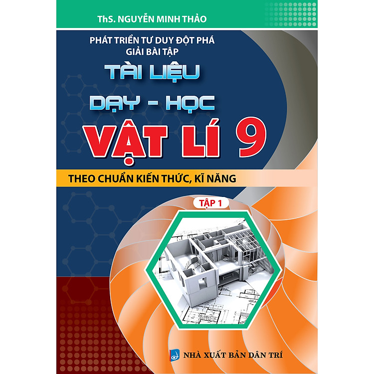 Phát Triển Tư Duy Đột Phá Giải Bài Tập Tài Liệu Dạy - Học Vật Lí 9 Tập 1