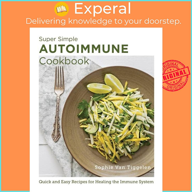 Sách - Super-Simple Autoimmune Cookbook - Quick and Easy Recipes for Heal by Sophie Van Tiggelen (UK edition, paperback)