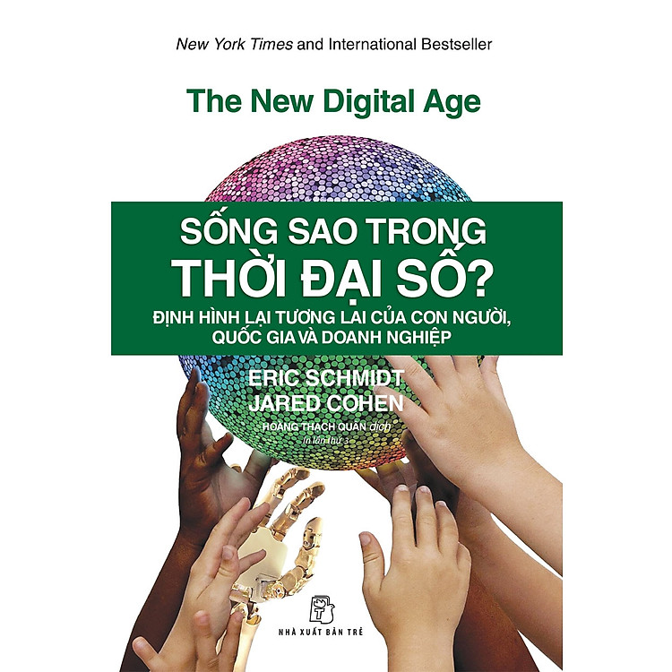 Sống Sao Trong Thời Đại Số? - Eric Schmidt, Jared Cohen - Hoàng Thạch Quân dịch - (bìa mềm)