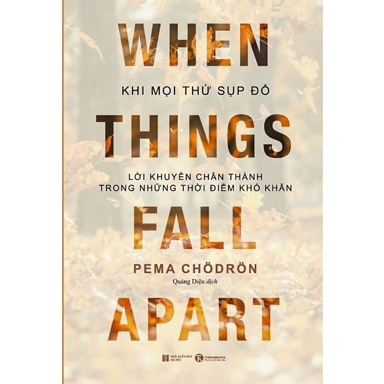 Khi Mọi Thứ Sụp Đổ - Lời Khuyên Chân Thành Trong Những Thời Điểm Khó Khăn - Ảnh 2