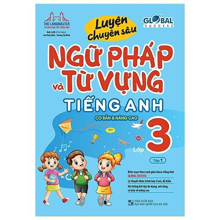 Global Success Luyện Chuyên Sâu Ngữ Pháp Và Từ Vựng Tiếng Anh Lớp 3 (Tập 1)