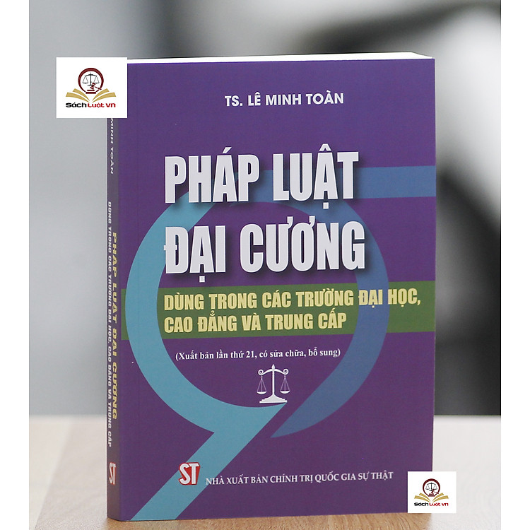 Pháp luật đại cương dùng trong các trường ĐH, CĐ và trung cấp (xuất bản lần 19, sửa đổi, bổ sung)
